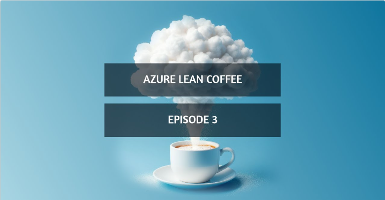 Azure Lean Coffee Episode 3